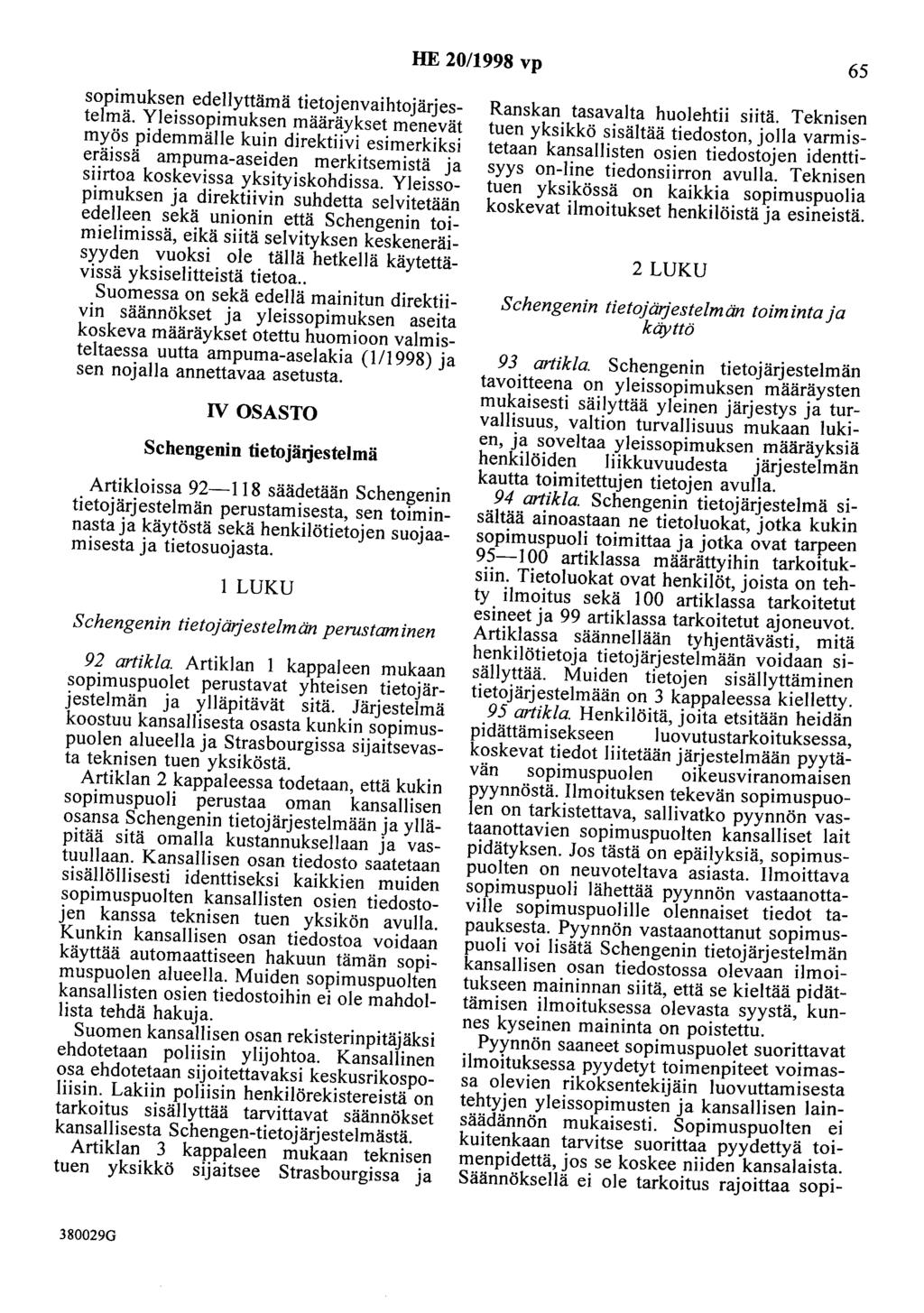 HE 20/1998 vp 65 sopimuksen edellyttämä tietojenvaihtojärjestelmä.
