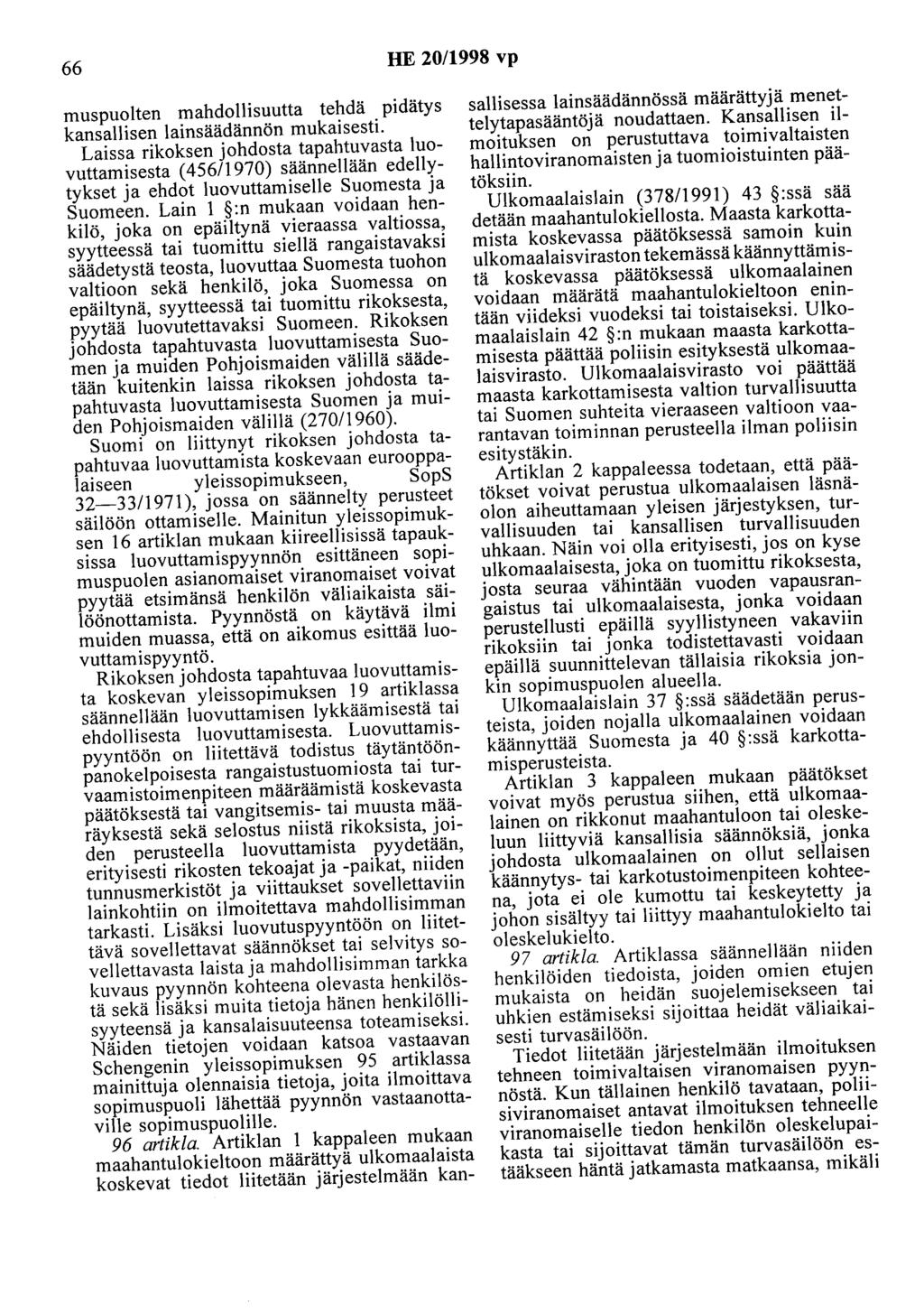66 HE 20/1998 vp muspuolten mahdollisuutta tehdä pidätys kansallisen lainsäädännön mukaisesti.
