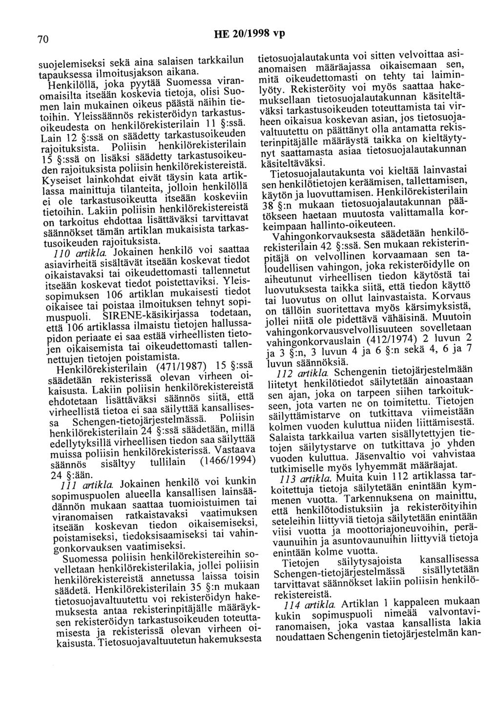 70 HE 20/1998 vp suojelemiseksi sekä aina salaisen tarkkailun tapauksessa ilmoitusjakson aikana.