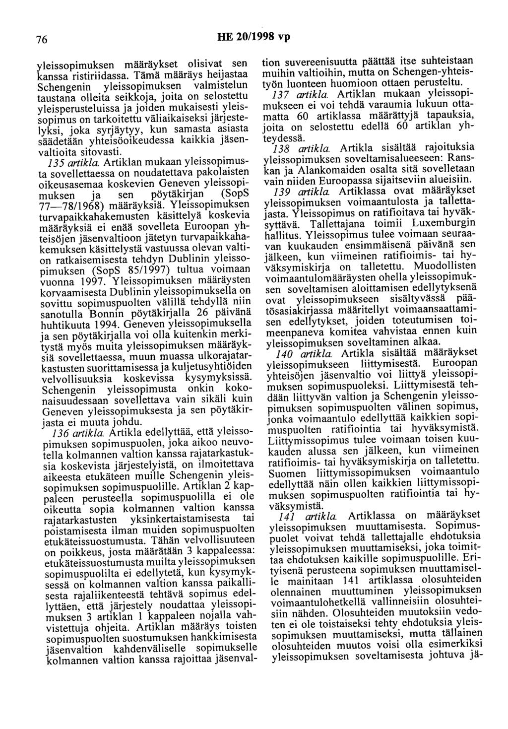 76 HE 20/1998 vp yleissopimuksen määräykset olisivat sen kanssa ristiriidassa.
