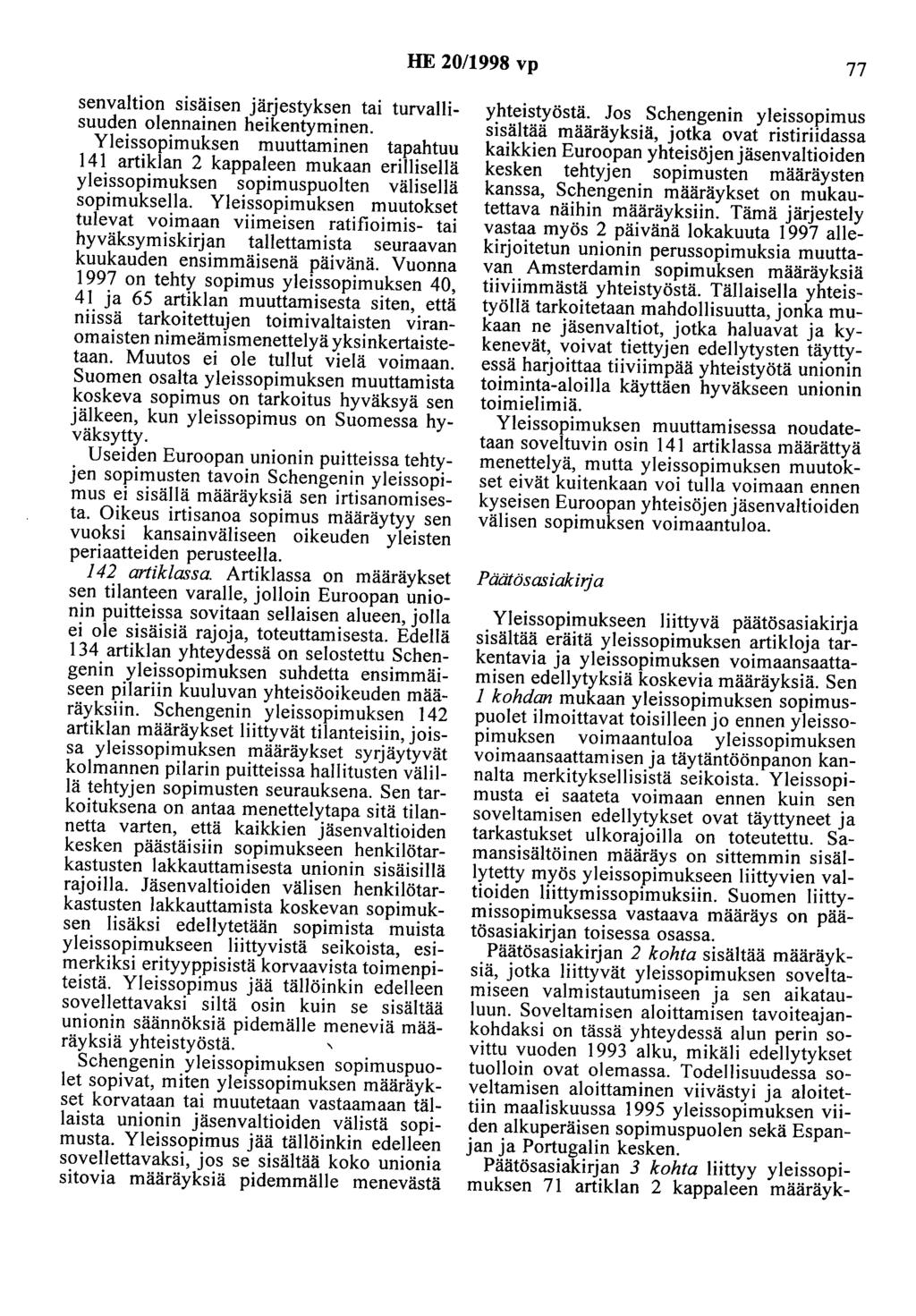 HE 20/1998 vp 77 senvaltion sisäisen järjestyksen tai turvallisuuden olennainen heikentyminen.