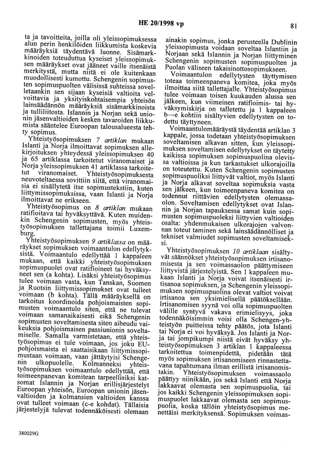 HE 20/1998 vp 81 ta ja tavoitteita, joilla oli yleissopimuksessa alun perin henkilöiden liikkumista koskevia määräyksiä täydentävä luonne.