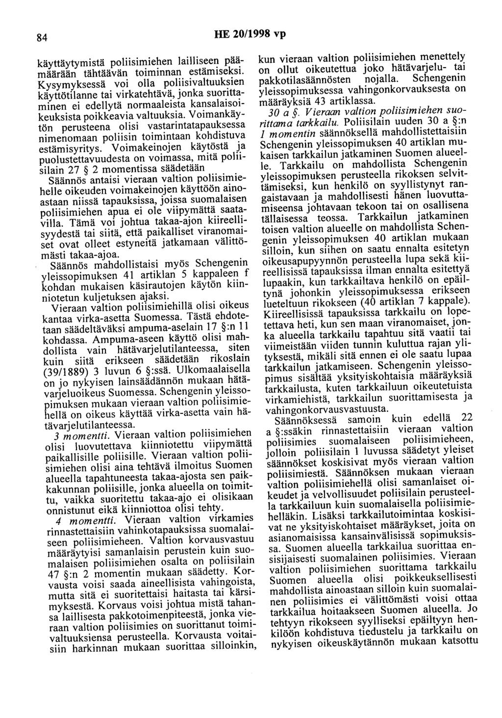 84 HE 20/1998 vp käyttäytymistä poliisimiehen lailliseen päämäärään tähtäävän toiminnan estämiseksi.