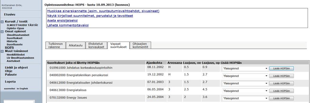 Energiatekniikan koulutusohjelma 11 Vapaat suoritukset Jo suoritetut opintojaksot, jotka eivät ole suoraan asettuneet tutkintorakenteeseesi, löytyvät vapaiden suorituksien välilehdeltä.