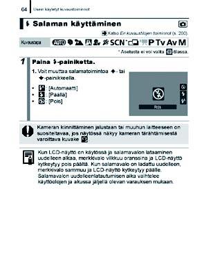 Luettelokuva 196 Eri kuvaustilojen toiminnot 200 5 Oppaassa käytetyt merkintätavat Tilanvalitsimen asento: Kuvaus ( )/Toisto ( ) Valittavat kuvaustilat Tilat, jotka eivät ole käytettävissä