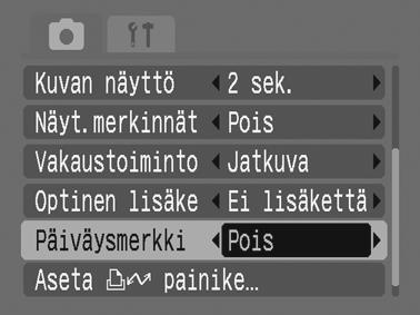 1. Paina -painiketta. 2. Valitse [ ]-valikossa [Päiväysmerkki] - tai - painikkeella. 3 Valitse päivämäärä ja aika. 1. Valitse - tai -painikkeella [Päiväys] tai [Päiväys&aika]. 2. Paina -painiketta. LCD-näyttö : [Pois] : [Päiväys]/[Päiväys&Aika] Varmista, että kameran päiväys ja kellonaika on määritetty (s.