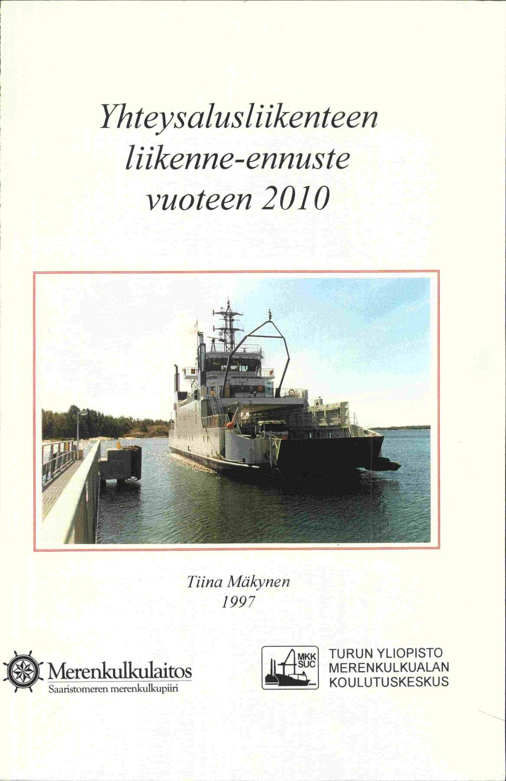 Yht eysalus liike nteen liikenne-ennuste vuoteen 2010 Tiina Mäkynen 1997