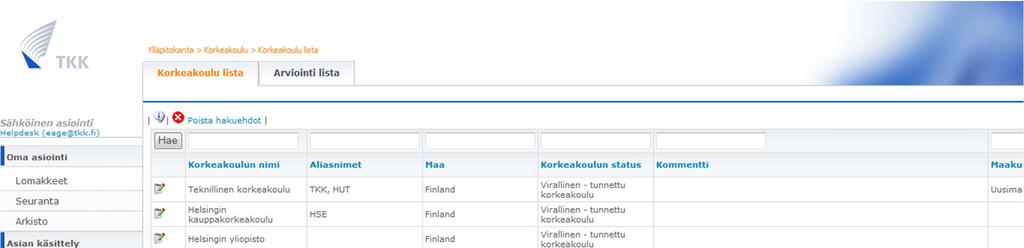 Akateeminen arviointi Korkeakoulutietokanta Korkeakoulu löytyy joko kirjoittamalla nimen osan Korkeakoulun nimi