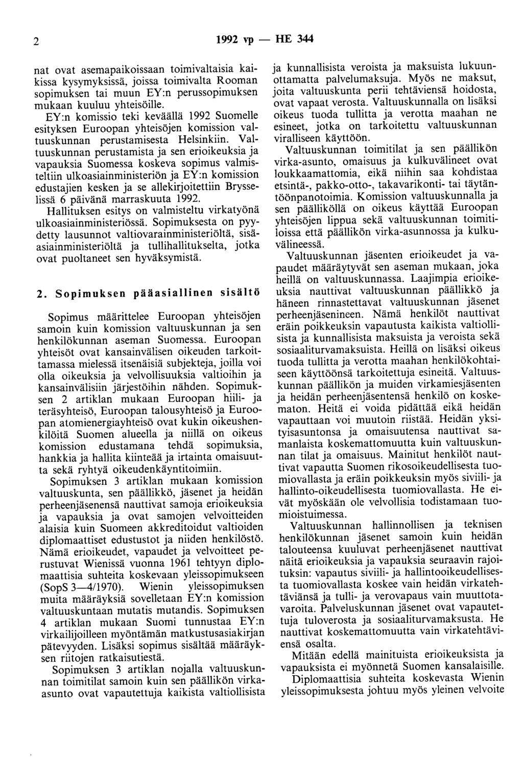 2 1992 vp- HE 344 nat ovat asemapaikoissaan toimivaltaisia kaikissa kysymyksissä, joissa toimivalta Rooman sopimuksen tai muun EY:n perussopimuksen mukaan kuuluu yhteisöille.