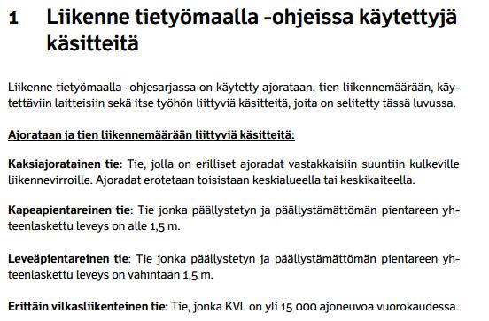 yleisluontoinen ohje kaikille tiellä tehtäville töille. Se avaa kaikki Liikenne tietyömaalla -ohjesarjasta löytyvät käsitteet (kuva 6).