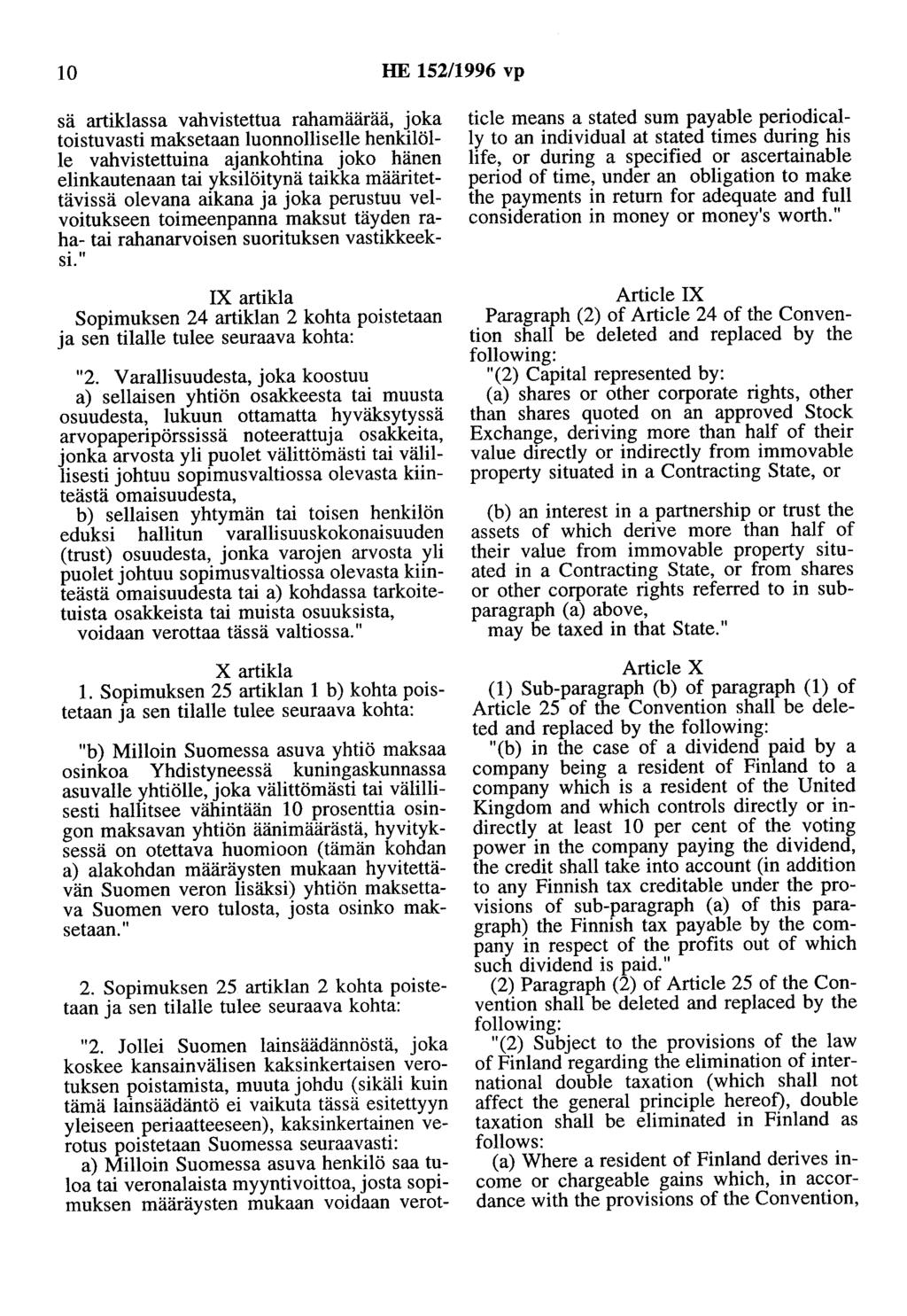 10 HE 152/1996 vp sä artiklassa vahvistettua rahamäärää, joka toistuvasti maksetaan luonnolliselle henkilölle vahvistettuina ajankohtina joko hänen elinkautenaan tai yksilöitynä taikka