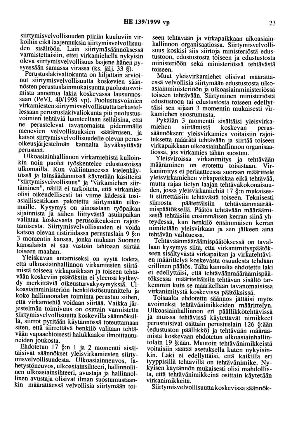 HE 139/1999 vp 23 siirtymisvelvollisuuden piiriin kuuluviin virkoihin eikä laajennuksia siirtymisvelvollisuuden sisältöön.
