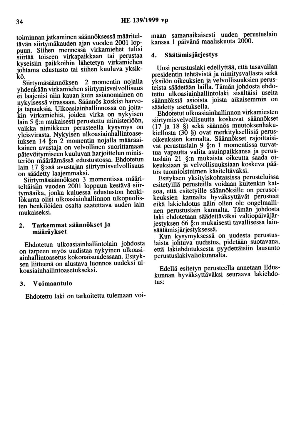 34 HE 139/1999 vp toiminnan jatkaminen säännöksessä määriteltävän siirtymäkauden ajan vuoden 2001 loppuun.