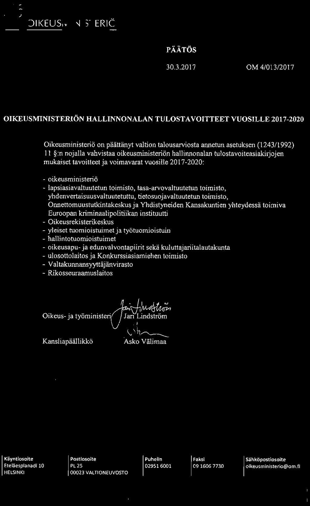 oikeusministeriön hallinnonalan tulostavoiteasiakirjojen mukaiset tavoitteet ja voimavarat vuosille 2017-2020: - oikeusministeriö - lapsiasiavaltuutetun toimisto, tasa-arvovaltuutetun toimisto,