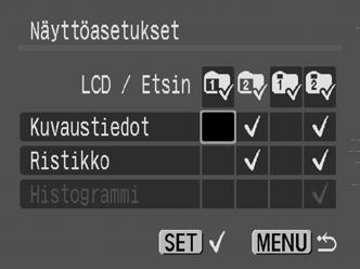 19) *,, ja ainoastaan. 1 (Kuvausvalikko) [Näyttöasetukset]. Katso Valikot ja asetukset (s. 27) 2 [LCD / Etsin] * / * / * / *.