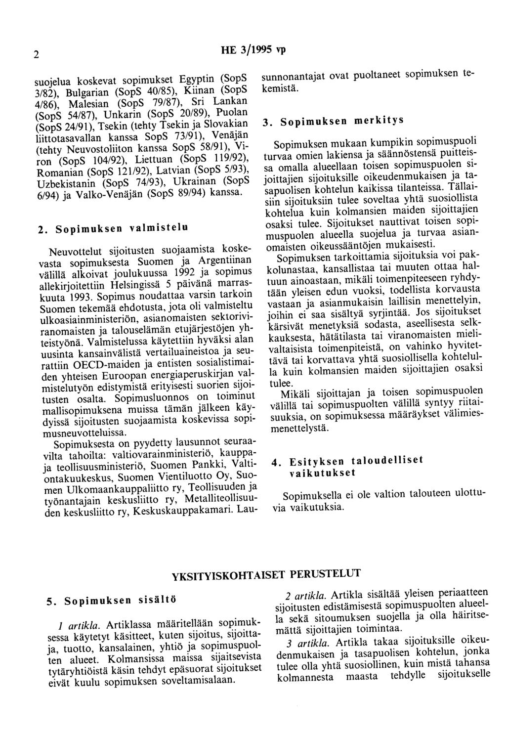 2 HE 3/1995 vp suojelua koskevat sopimukset Egyptin (SopS 3/82), Bulgarian (SopS 40/85), Kiinan (SopS 4/86), Malesian (SopS 79/87), Sri Lankan (SopS 54/87), Unkarin (SopS 20/89), Puolan (SopS 24/91),