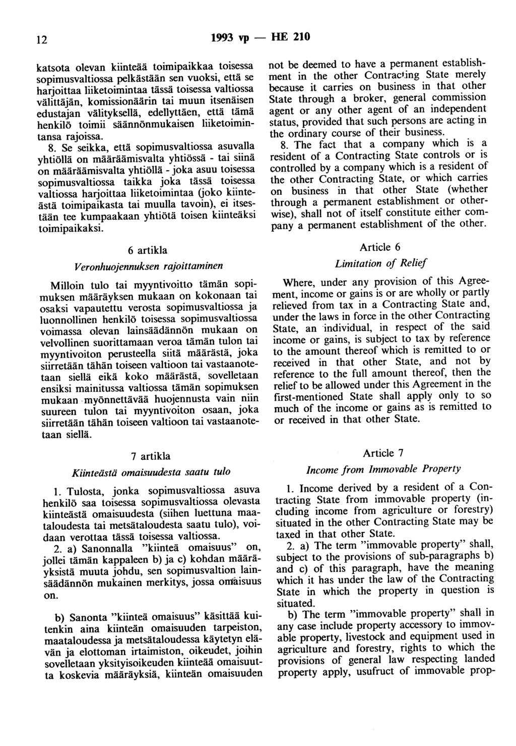 12 1993 vp - HE 210 katsota olevan kiinteää toimipaikkaa toisessa sopimusvaltiossa pelkästään sen vuoksi, että se harjoittaa liiketoimintaa tässä toisessa valtiossa välittäjän, komissionäärin tai