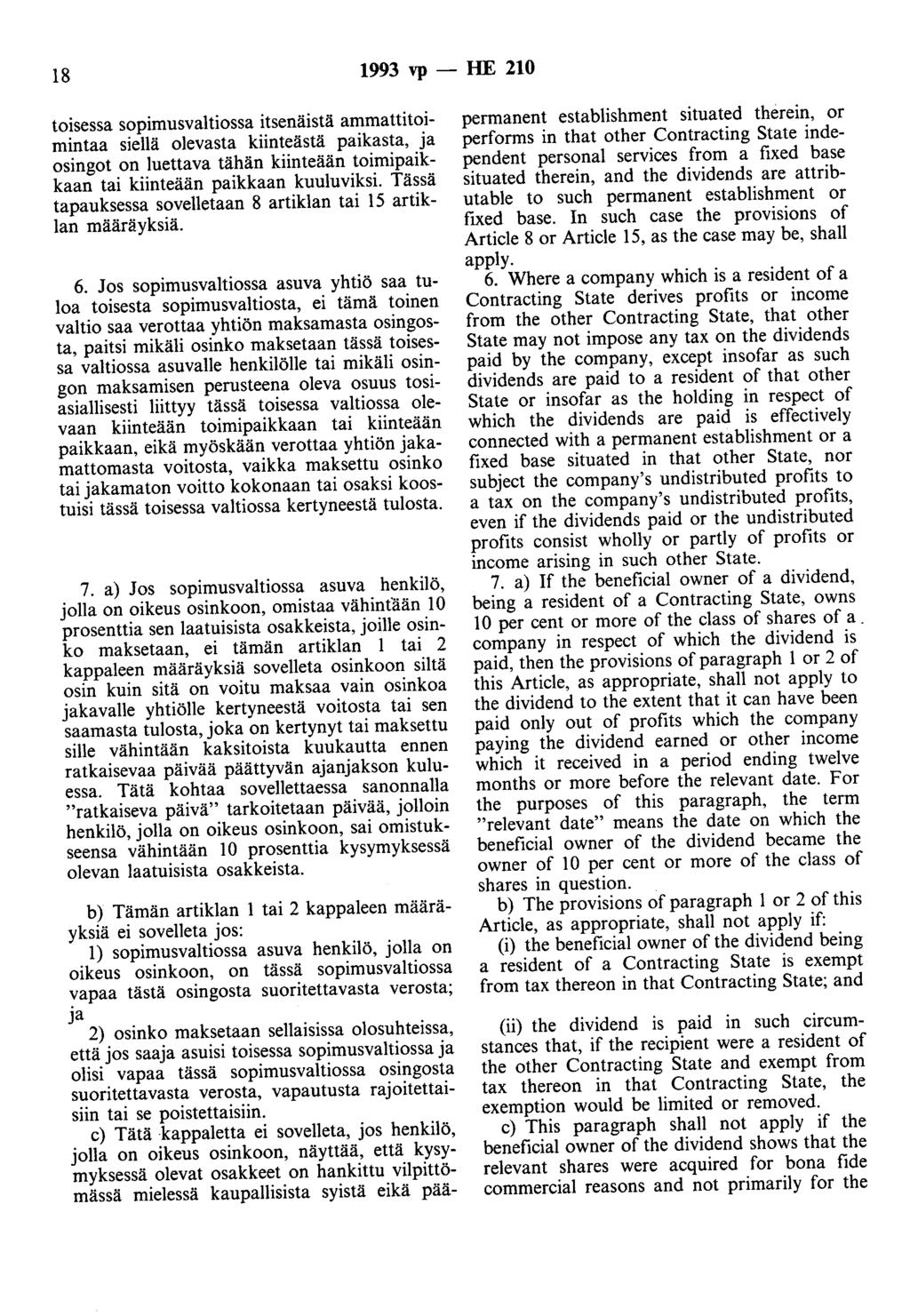 18 1993 vp -- fue 210 toisessa sopimusvaltiossa itsenäistä ammattitoimintaa siellä olevasta kiinteästä paikasta, ja osingot on luettava tähän kiinteään toimipaikkaan tai kiinteään paikkaan kuuluviksi.