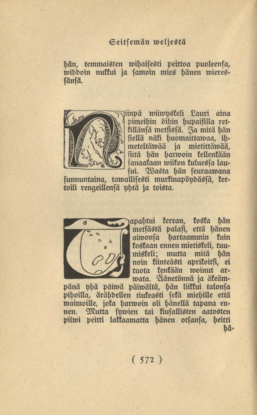 572 Seitsemän weljestii hän, temmaisten wihaisesti peittoa puoleensa, lvihdoin nukkui ja samoin mies hänen wieressänsä. iinpä wiiwyskeli Lauri aina pimeihin öihin hupaisilla ret» killänsä metsissä.