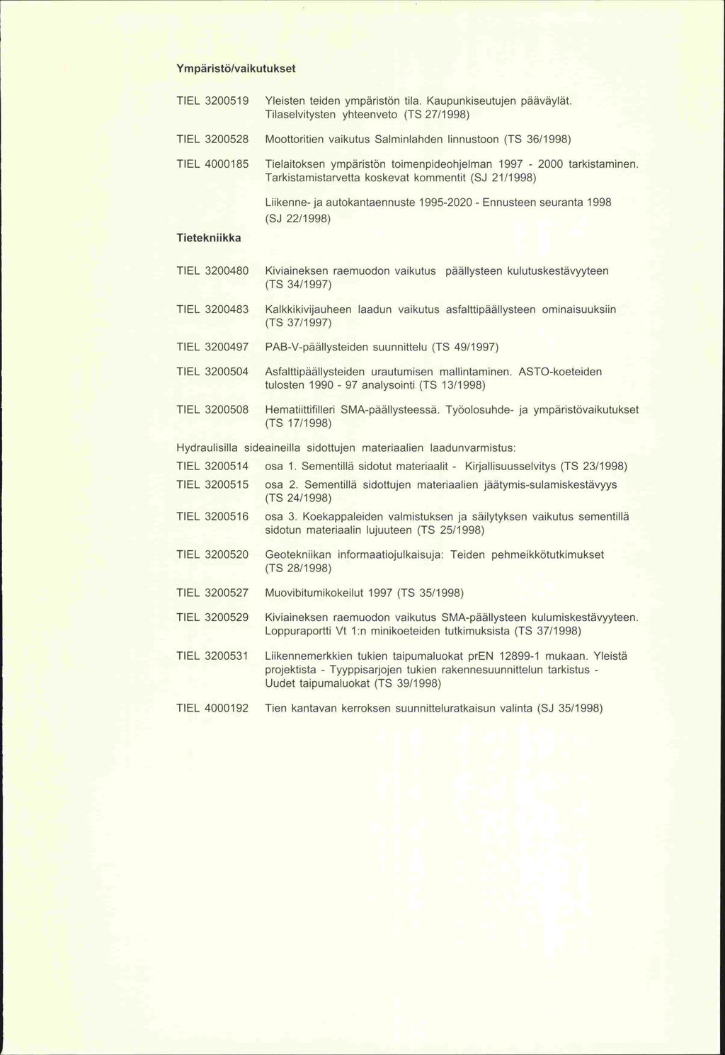 (SJ Ympäristö/vaikutukset TIL 3200519 Yleisten teiden ympäristön tila. Kaupunkiseutujen pääväylät.