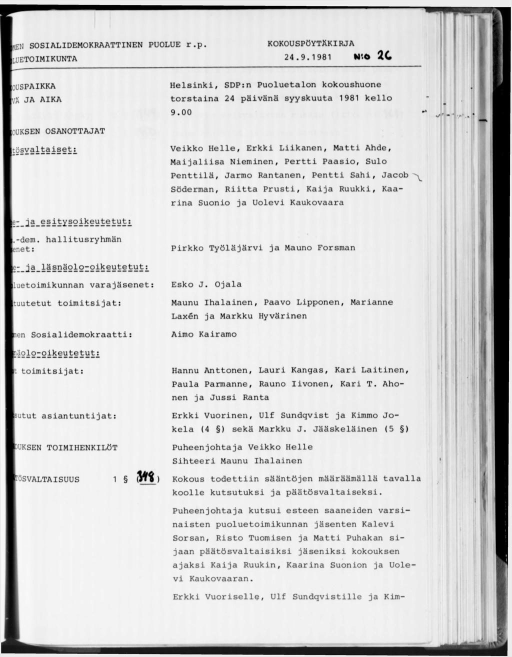 KEN SOSIALIDEMOKRAATTINEN PUOLUE r.p. l u e t o i m i k u n t a KOKOUS 24.9. 1981 N*.Ö 2 C OUSPAIKKA Д JA AIKA Helsinki, SDP:n Puoluetalon kokoushuone torstaina 24 päivänä syyskuuta 1981 kello 9.