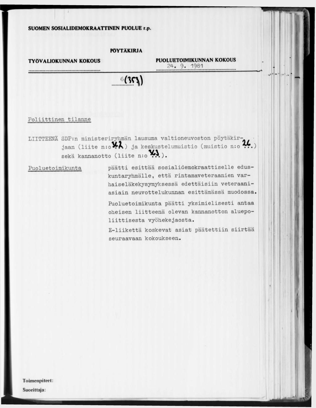 24. 9.1981 o n ) Poliittinen tilanne LIITTEETTÄ SDP:n ministeriryhmän lausuma valtioneuvoston pöytäkir- jaan (liite n : o ^ X ) ja keskustelumuistio (muistio n : o T T.