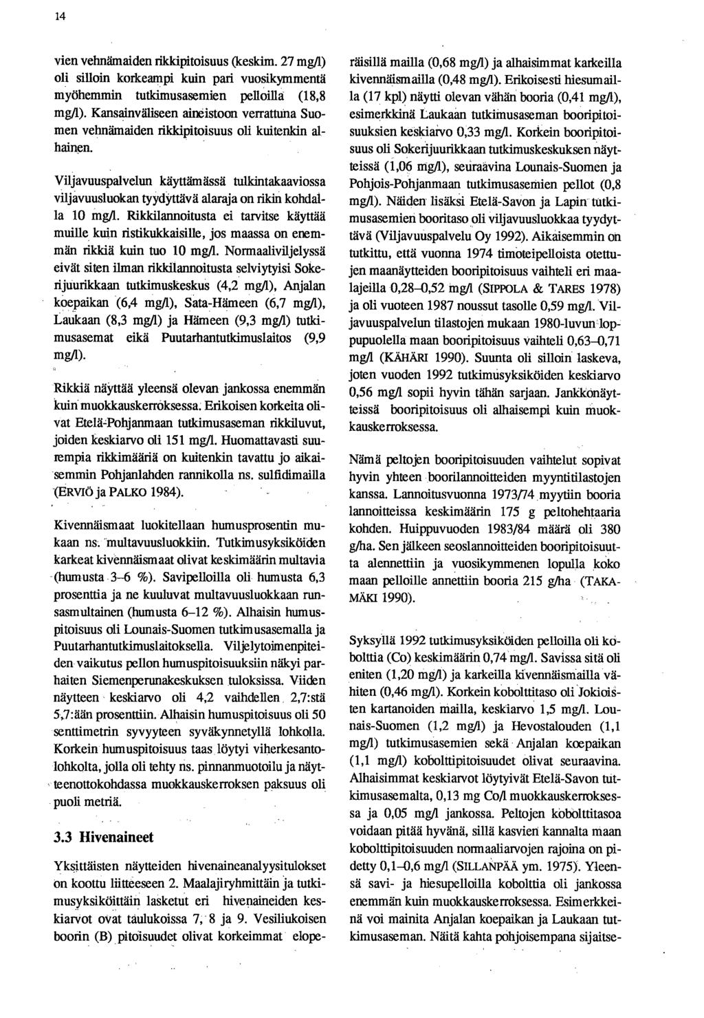 14 vien vehnämaiden rikkipitoisuus (keskim. 27 mg/l) oli silloin korkeampi kuin pari vuosikymmentä myöhemmin tutkimusasemien pelloilla (18,8 mg/l).