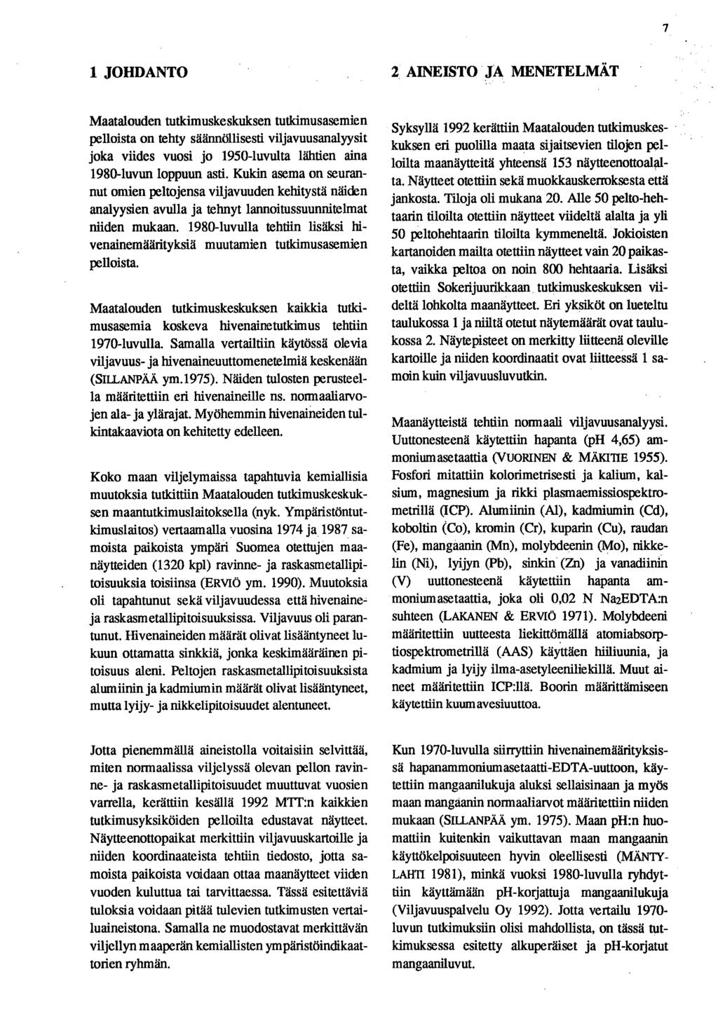 1 JOHDANTO 2 AINEISTO JA MENETELMÄT Maatalouden tutkimuskeskuksen tutkimusasemien pelloista on tehty säännöllisesti viljavuusanalyysit joka viides vuosi jo 1950-luvulta lähtien aina 1980-luvun