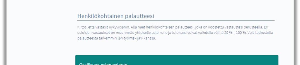 Kuva 9. Kyselyvastausten tarkastelu 1.6 Vastausten ja palautteen tarkastelu Täytetyn kyselyn vastauksia pääset tarkastelemaan Katsele vastauksia -painikkeesta.