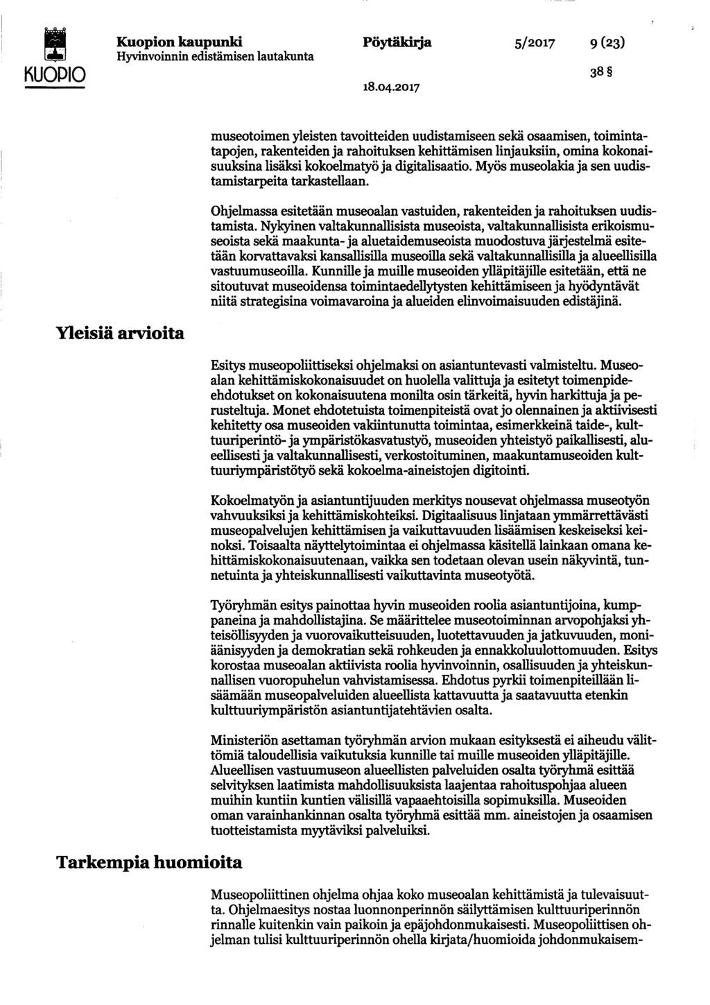 KUOPIO Hyvinvoinnin edistämisen lautakunta Pöytäkirja 5/2017 9(23) museotoimen yleisten tavoitteiden uudistamiseen sekä osaamisen, toimintatapojen, rakenteiden ja rahoituksen kehittämisen