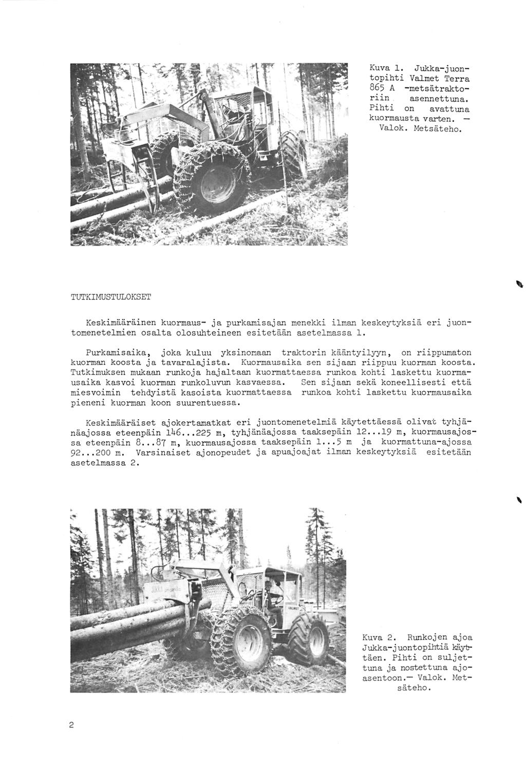 Kuva. Jukka-juontopihti Valmet Terra 865 A -metsätraktoriin asennettuna. Pihti on avattuna kuormausta varten. Valok. Metsäteho.
