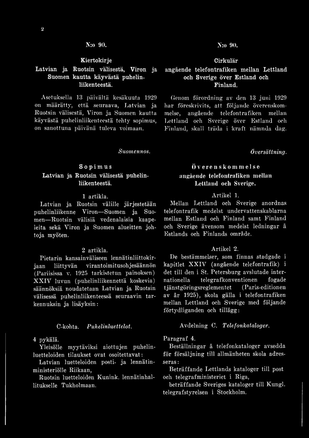 N:o 90. Cirkulär angående telefontrafiken mellan Lettland och Sverige över Estland och Finland.