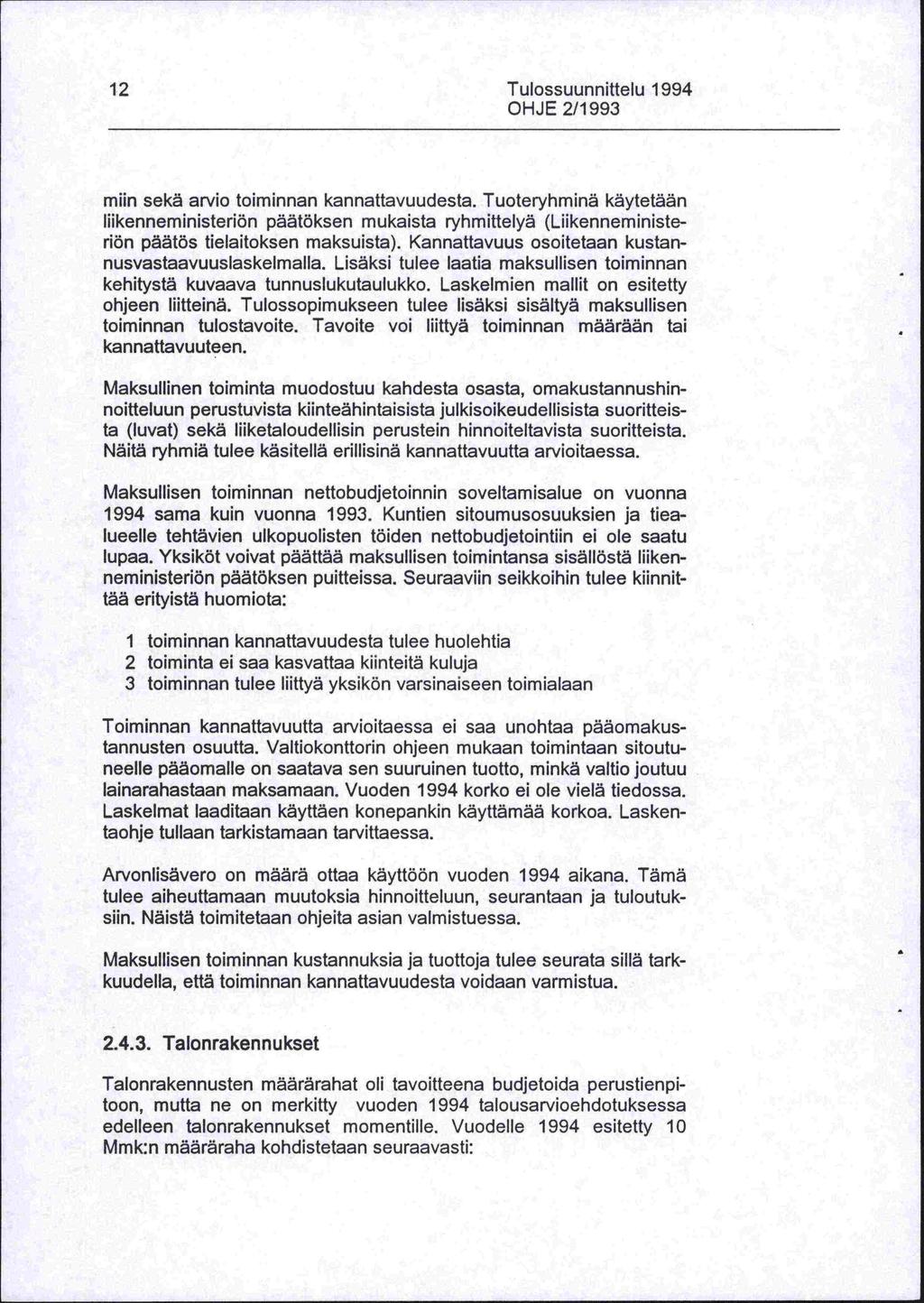 12 Tulossuunnittelu 1994 OHJE 2/1 993 mun sekä arvio toiminnan kannattavuudesta.