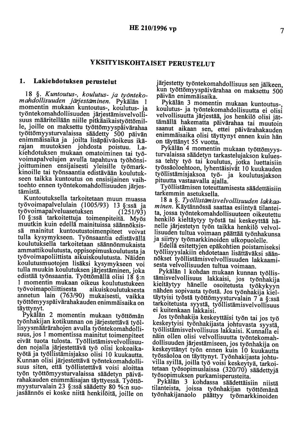 HE 210/1996 vp 7 YKSITYISKOHTAISET PERUSTELUT 1. Lakiehdotuksen perustelut 18. Kuntoutus-, koulutus- ja työntekomahdollisuuden jä/jestäminen.