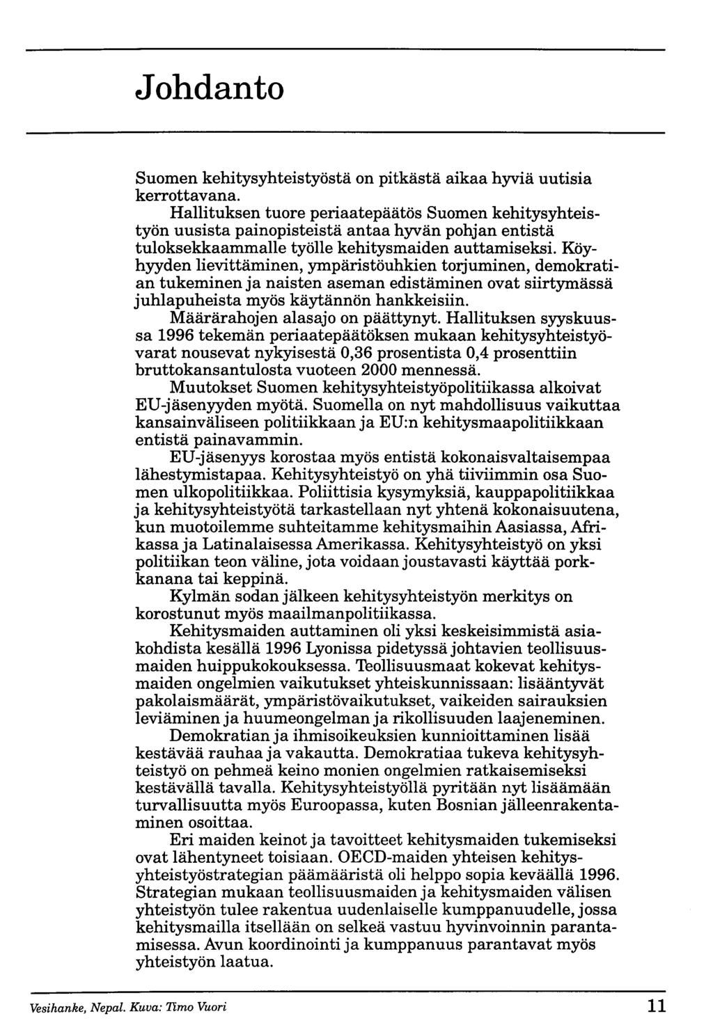 Johdanto Suomen kehitysyhteistyöstä on pitkästä aikaa hyviä uutisia kerrottavana.