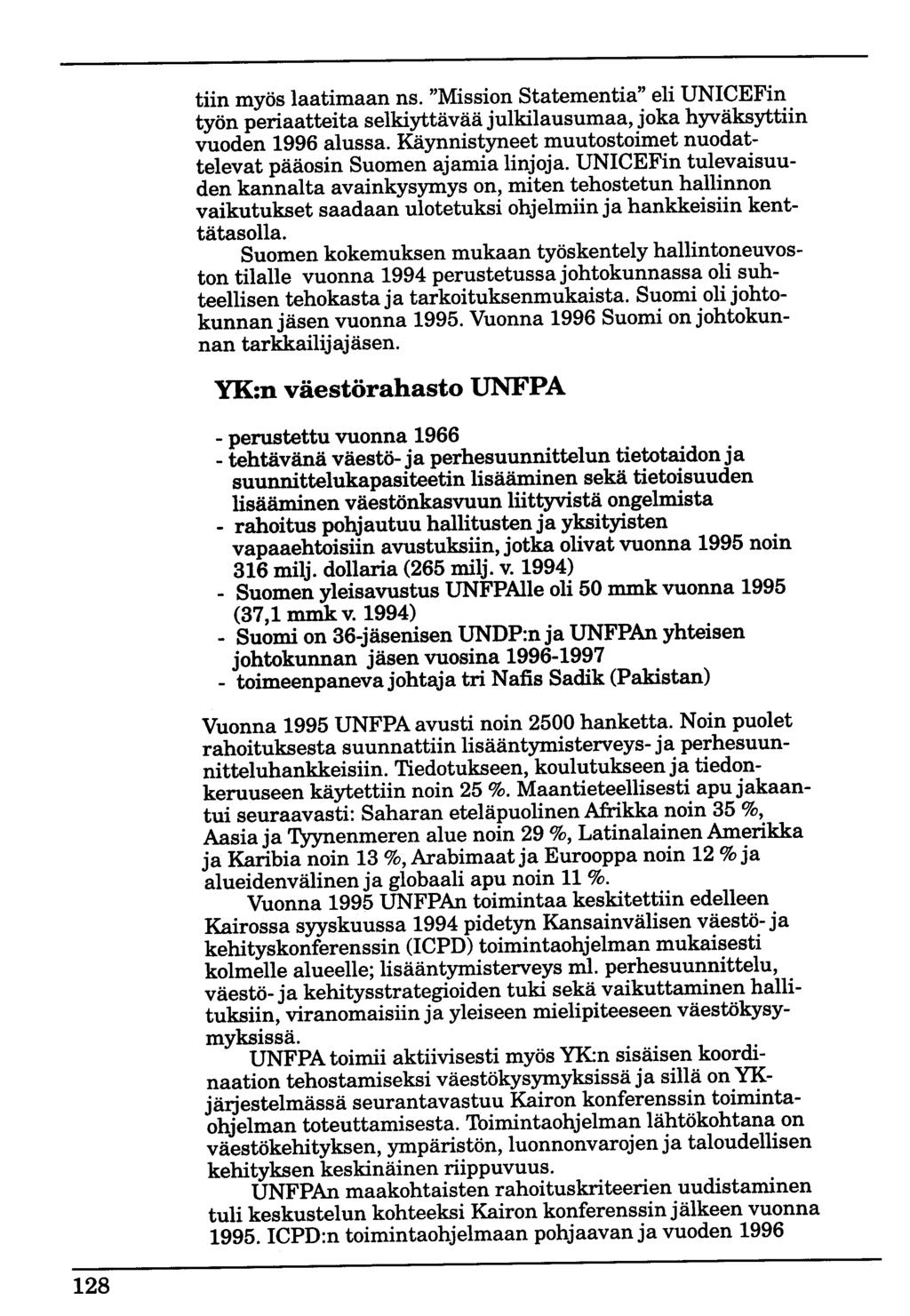 tiin myös laatimaan ns. "Mission Statementia" eli UNICEFin työn periaatteita selkiyttävää julkilausumaa, joka hyväksyttiin vuoden 1996 alussa.