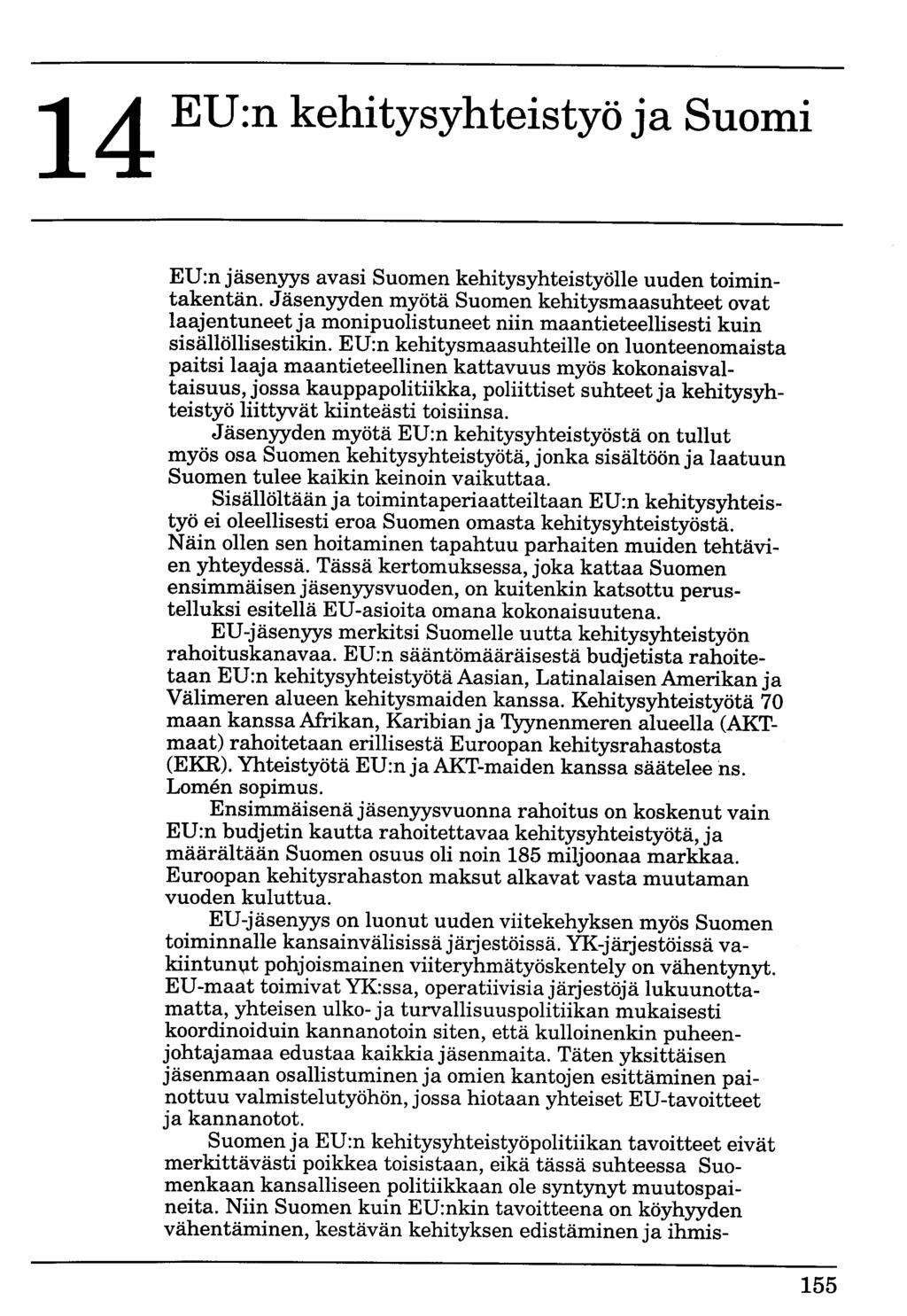 14 EU:n kehitysyhteistyö ja Suomi ED:n jäsenyys avasi Suomen kehitysyhteistyölle uuden toimintakentän.