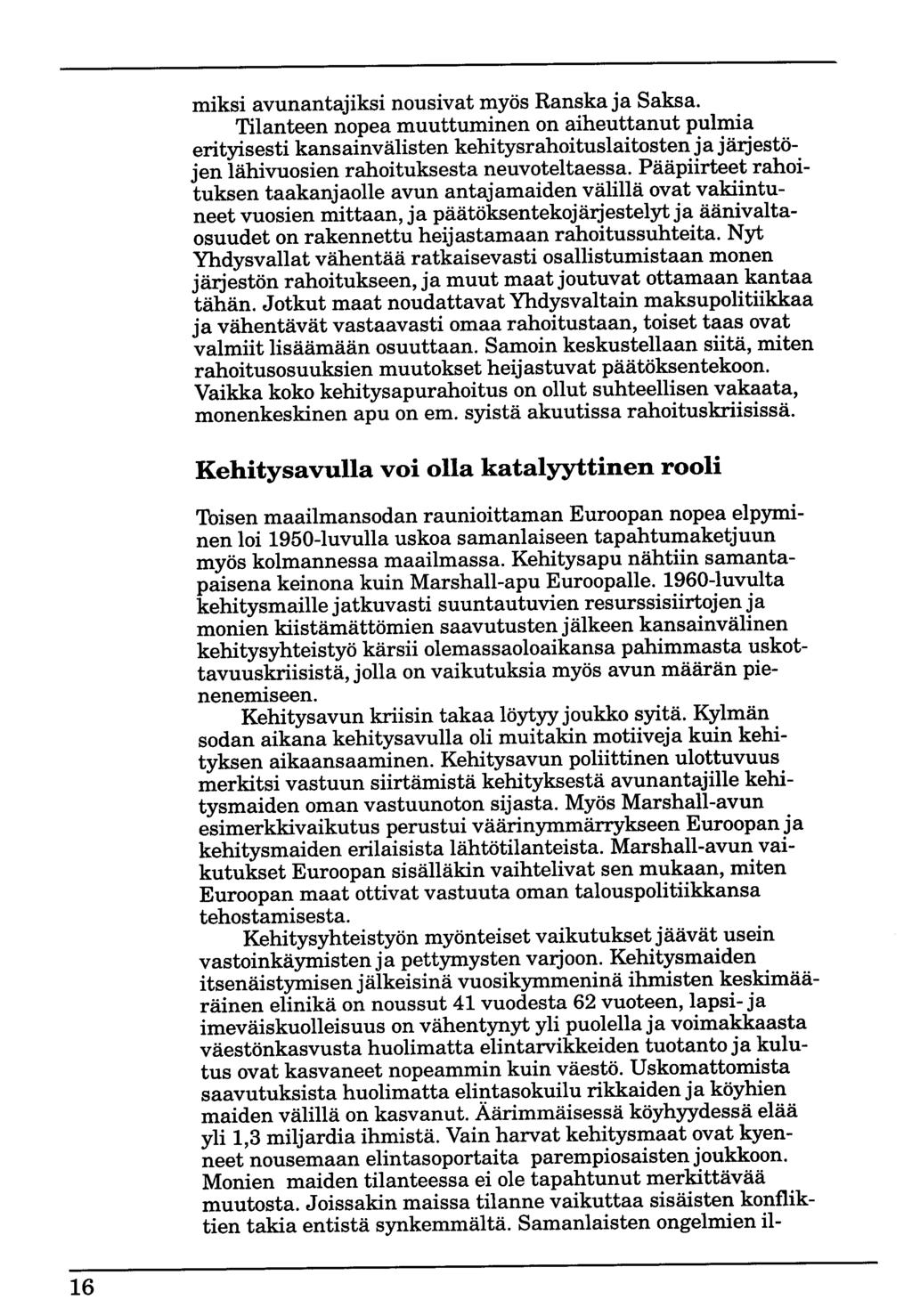 miksi avunantajiksi nousivat myös Ranska ja Saksa.