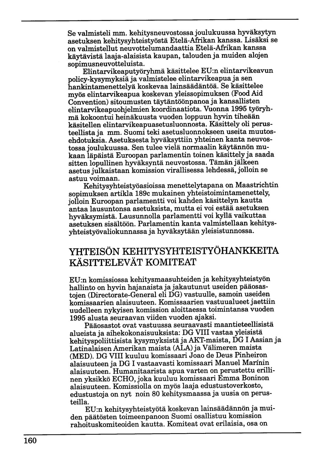 Se valmisteli mm. kehitysneuvostossa joulukuussa hyväksytyn asetuksen kehitysyhteistyöstä Etelä-Afrikan kanssa.