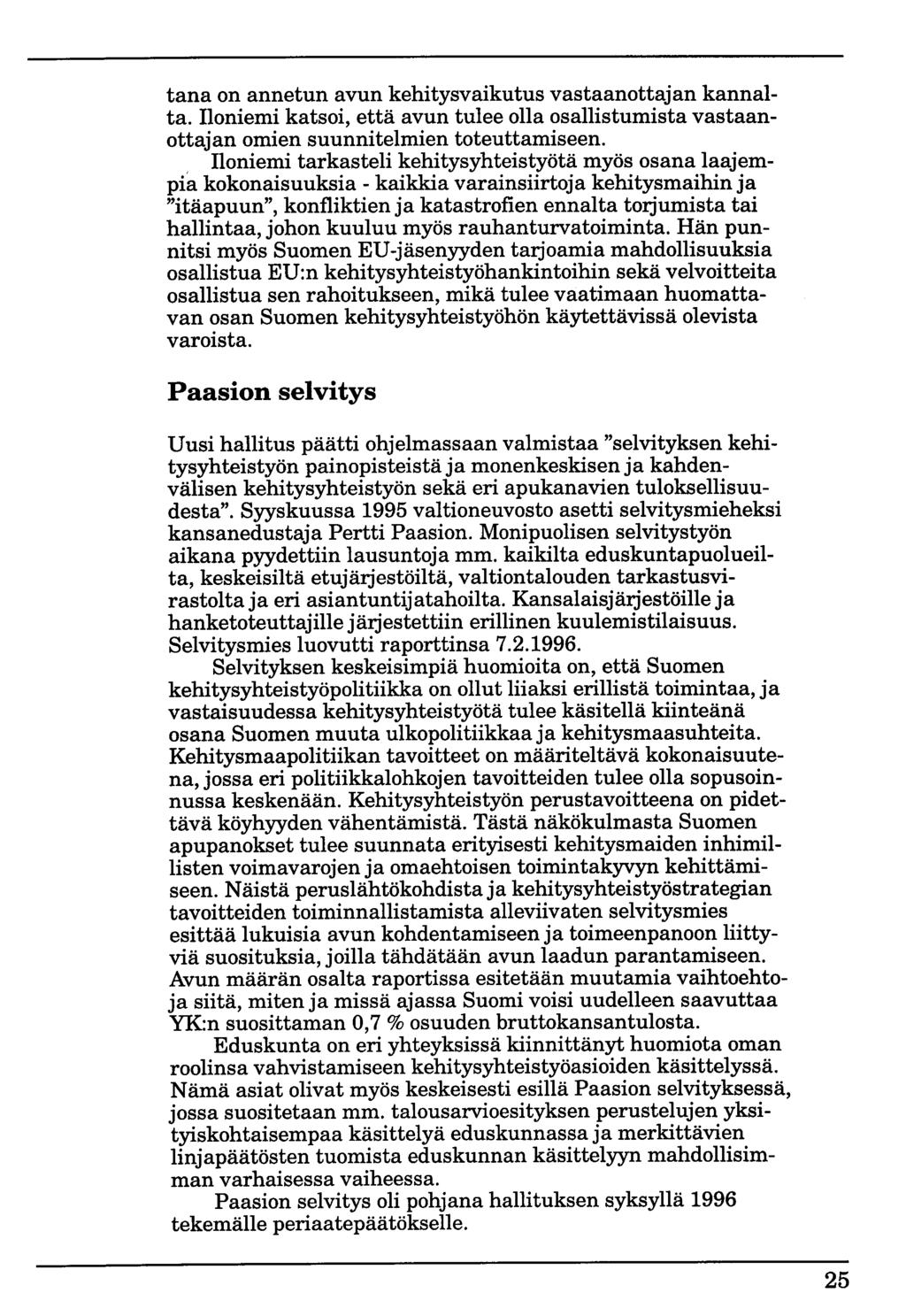 tana on annetun avun kehitysvaikutus vastaanottajan kannalta. Iloniemi katsoi, että avun tulee olla osallistumista vastaanottajan omien suunnitelmien toteuttamiseen.