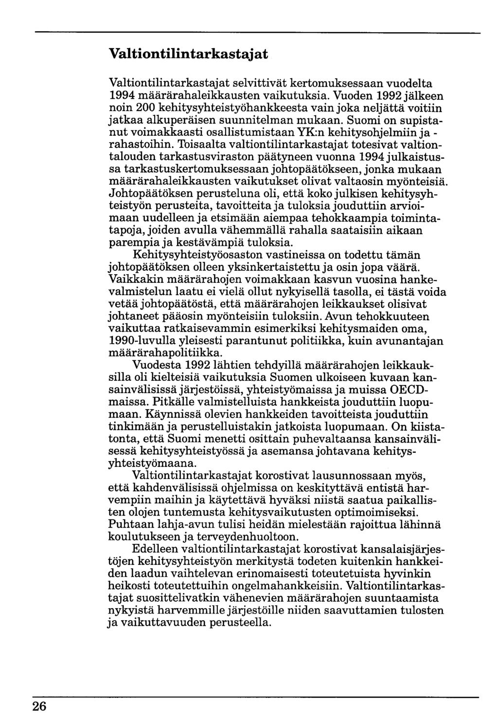 Valtiontilintarkastajat Valtiontilintarkastajat selvittivät kertomuksessaan vuodelta 1994 määrärahaleikkausten vaikutuksia.