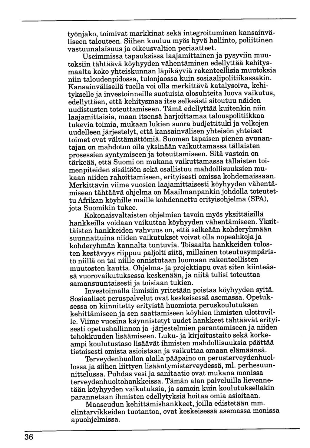 36 työnjako, toimivat markkinat sekä integroituminen kansainväliseen talouteen. Siihen kuuluu myös hyvä hallinto, poliittinen vastuunalaisuus ja oikeusvaltion periaatteet.