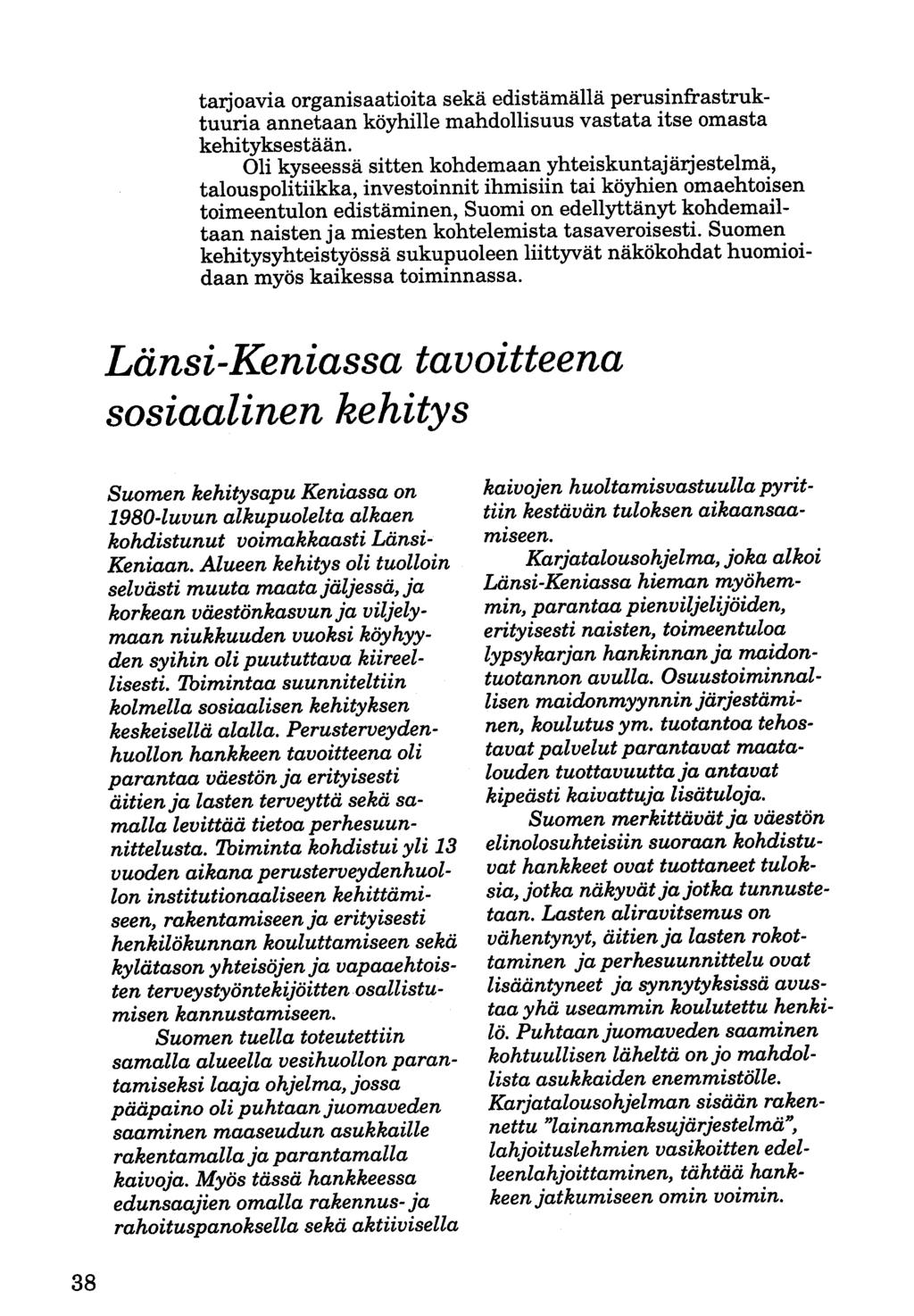 ta:rjoavia organisaatioita sekä edistämällä perusinfrastruktuuria annetaan köyhille mahdollisuus vastata itse omasta kehityksestään.