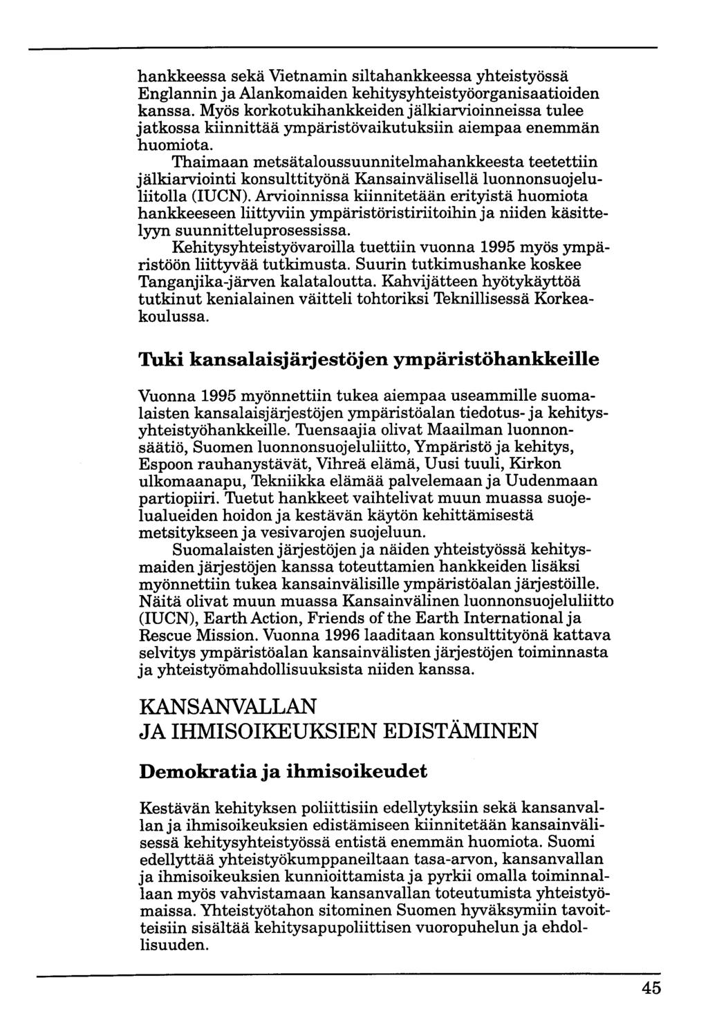 hankkeessa sekä Vietnamin siltahankkeessa yhteistyössä Englannin ja Alankomaiden kehitysyhteistyöorganisaatioiden kanssa.