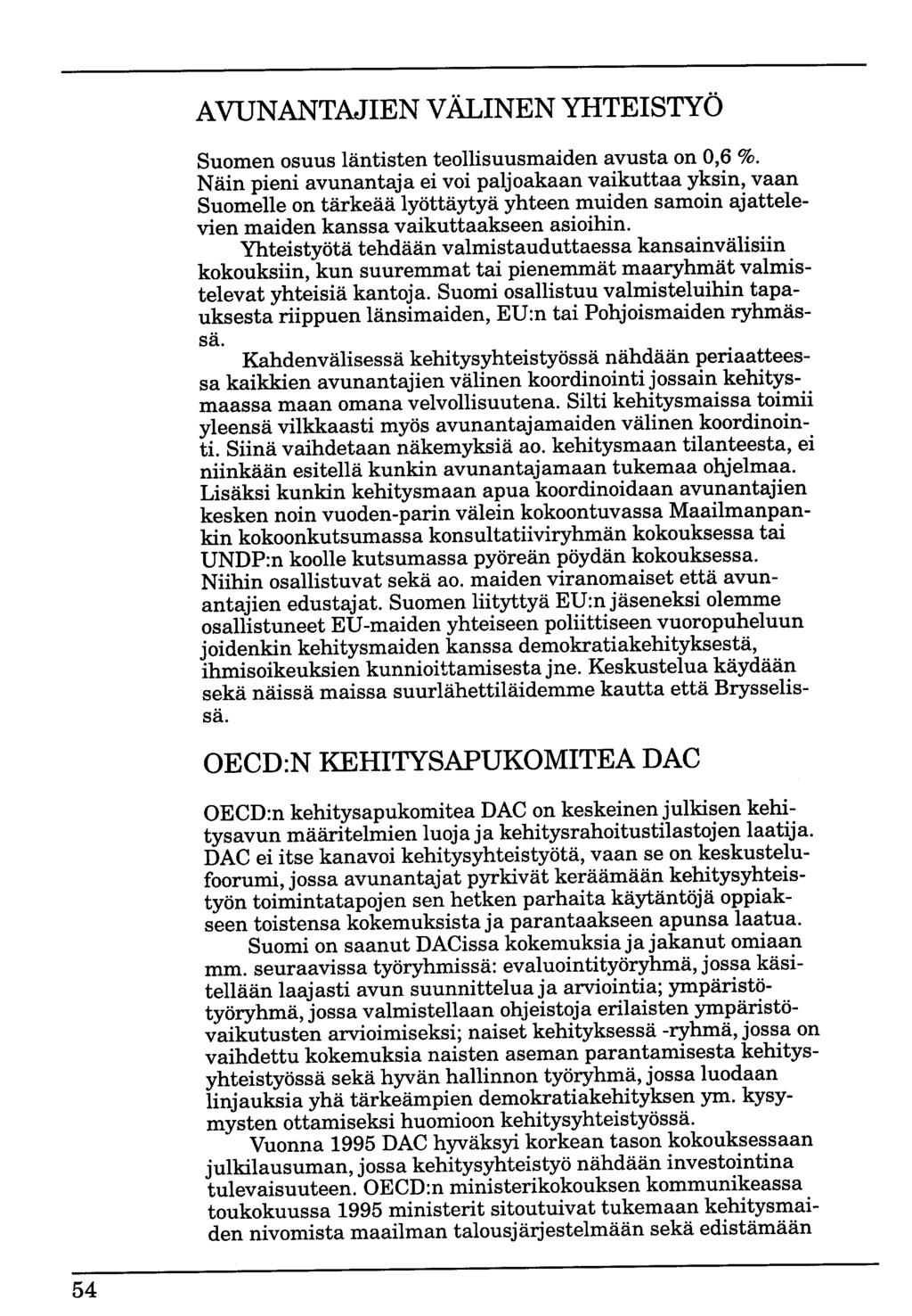 AVUNANTAJIENVÄLINEN YHTEISTYÖ Suomen osuus läntisten teollisuusmaiden avusta on 0,6 %.