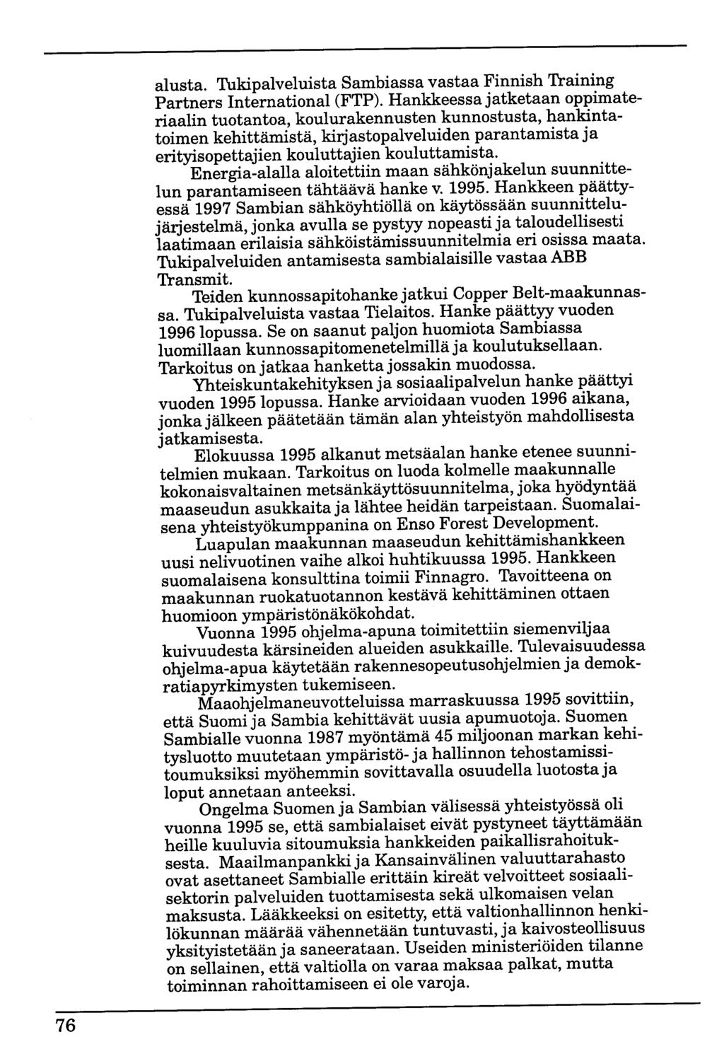 76 alusta. Tukipalveluista Sambiassa vastaa Finnish Training Partners International (FTP).