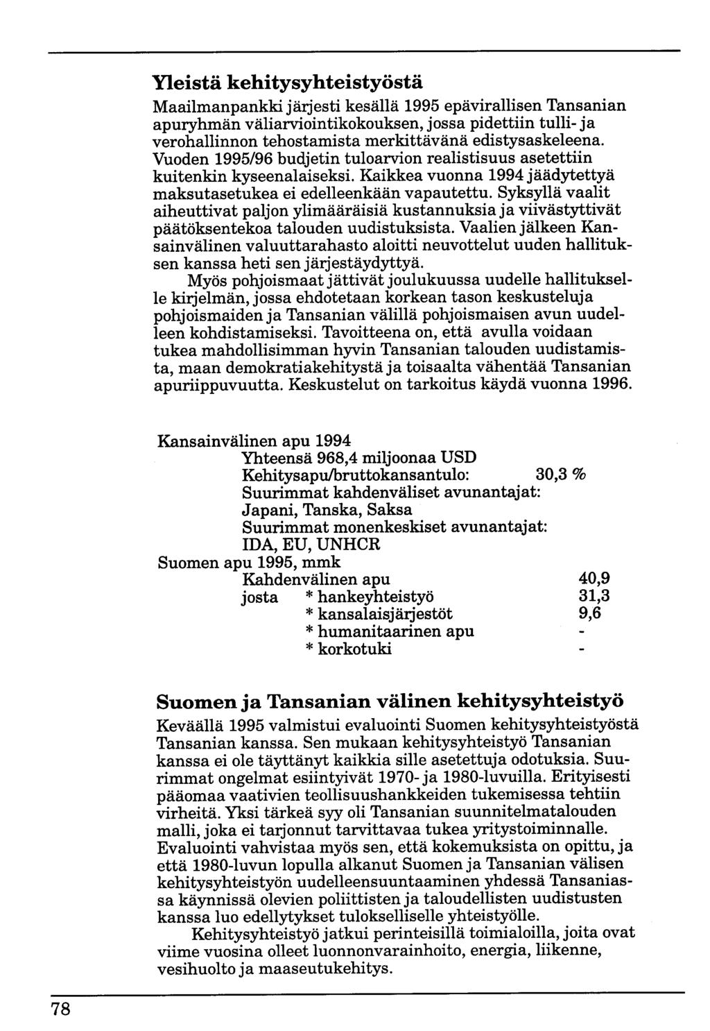 Yleistä kehitysyhteistyöstä Maailmanpankki järjesti kesällä 1995 epävirallisen Tansanian apuryhmän väliarviointikokouksen, jossa pidettiin tulli- ja verohallinnon tehostamista merkittävänä