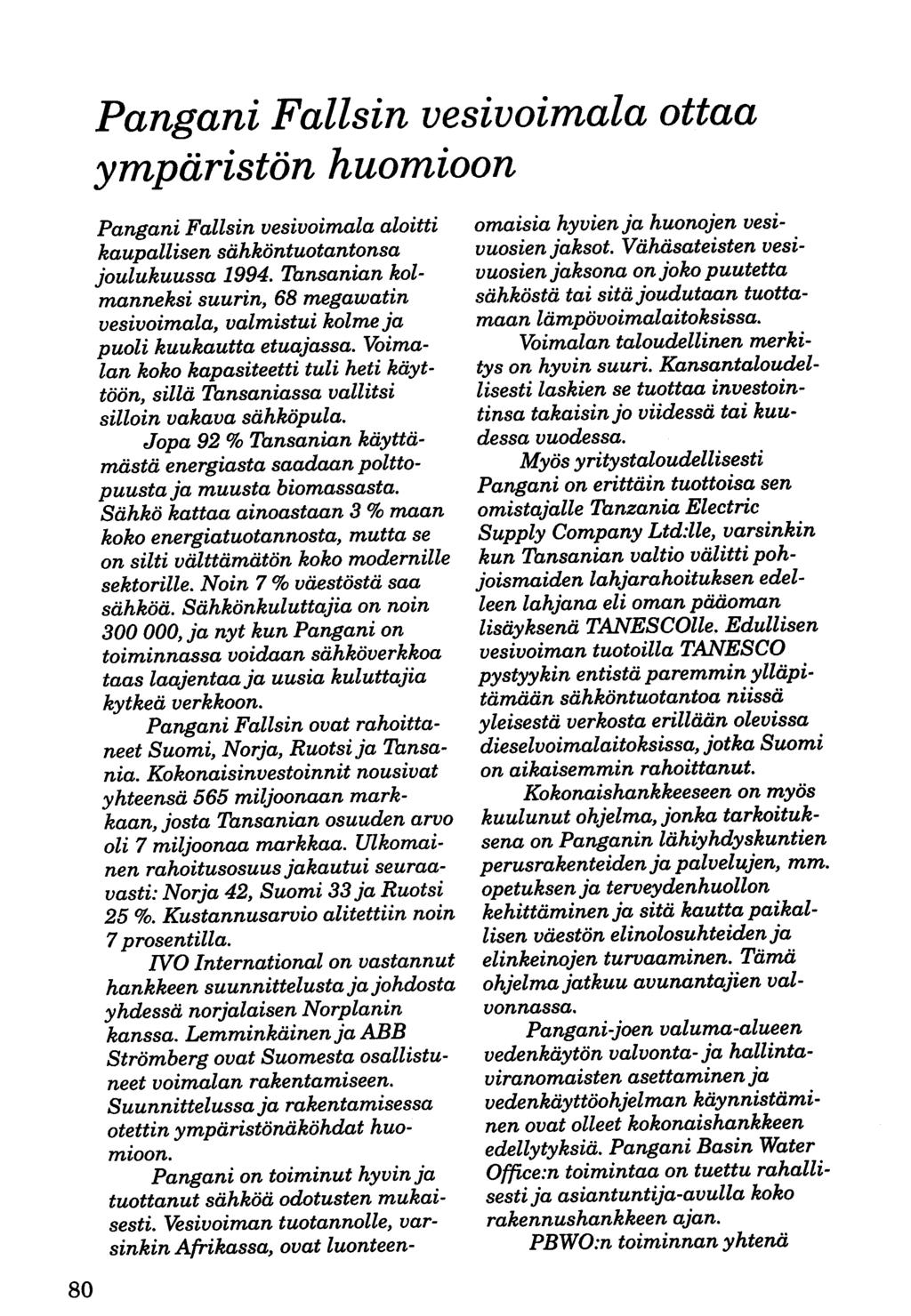 Pangani Fallsin vesivoimala ottaa ympäristön huomioon 80 Pangani Fallsin vesivoimala aloitti kaupallisen sähköntuotantonsa joulukuussa 1994.