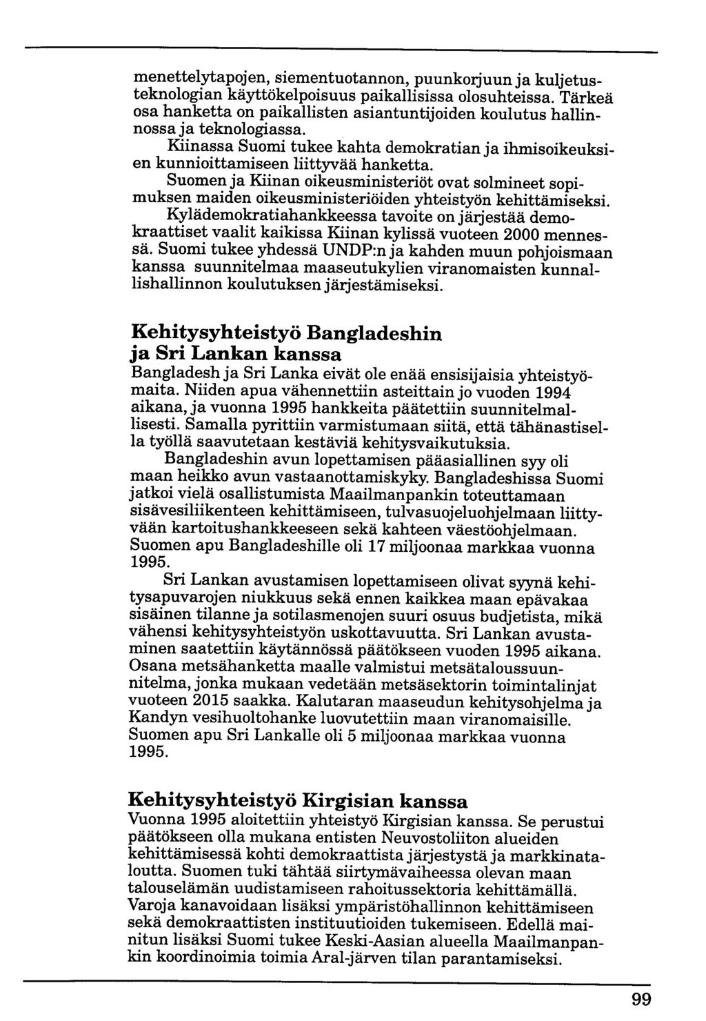 menettelytapojen, siemen tuotannon, puunko:rjuun ja kuljetusteknologian käyttökelpoisuus paikallisissa olosuhteissa.