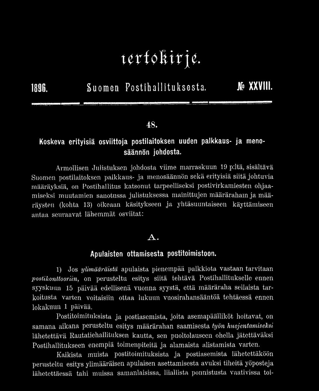 postivirkamiesten ohjaamiseksi muutamien sanotussa julistuksessa mainittujen määrärahani ja määräysten (kohta 13) oikeaan käsitykseen ja yhtäsuuntaiseen käyttämiseen antaa seuraavat lähemmät